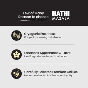 Three reasons to choose Hathi Kashmiri Chilli Powder – cryogenic freshness that locks flavour, enhances appearance of gravies and curries, carefully selected premium Kashmiri chillies
