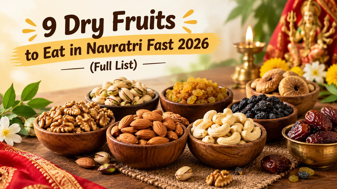 9 Dry Fruits to Eat in Navratri Fast 2026 (Full List) 