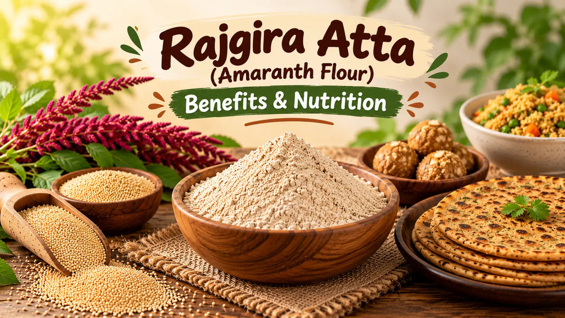 Rajgira Atta (Amaranth Flour): Benefits & Nutrition