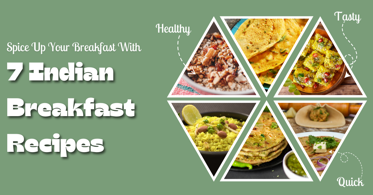 7 Quick and Healthy Indian Recipes to Start Your Day Right