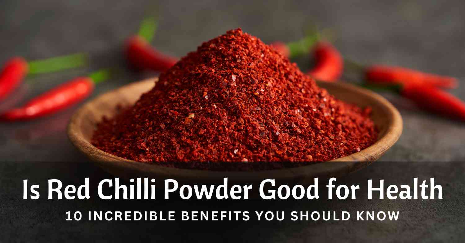 Is Red Chilli Powder Good for Health?