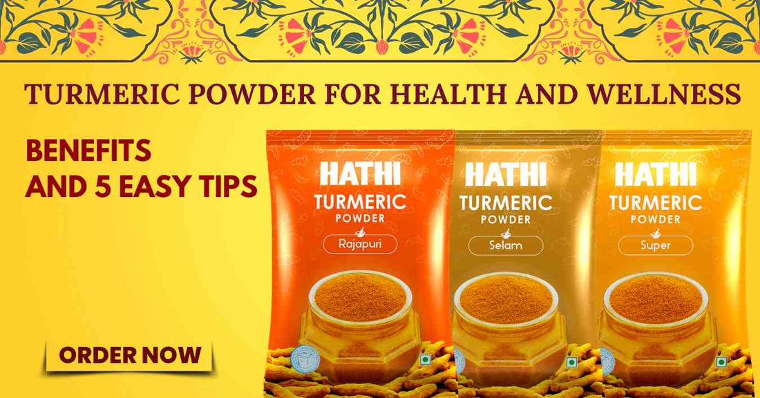 Turmeric Powder for Health and Wellness: Benefits and 5 Easy Tips