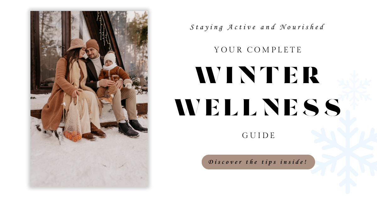 Staying Active and Nourished: Your Complete Winter Wellness Guide